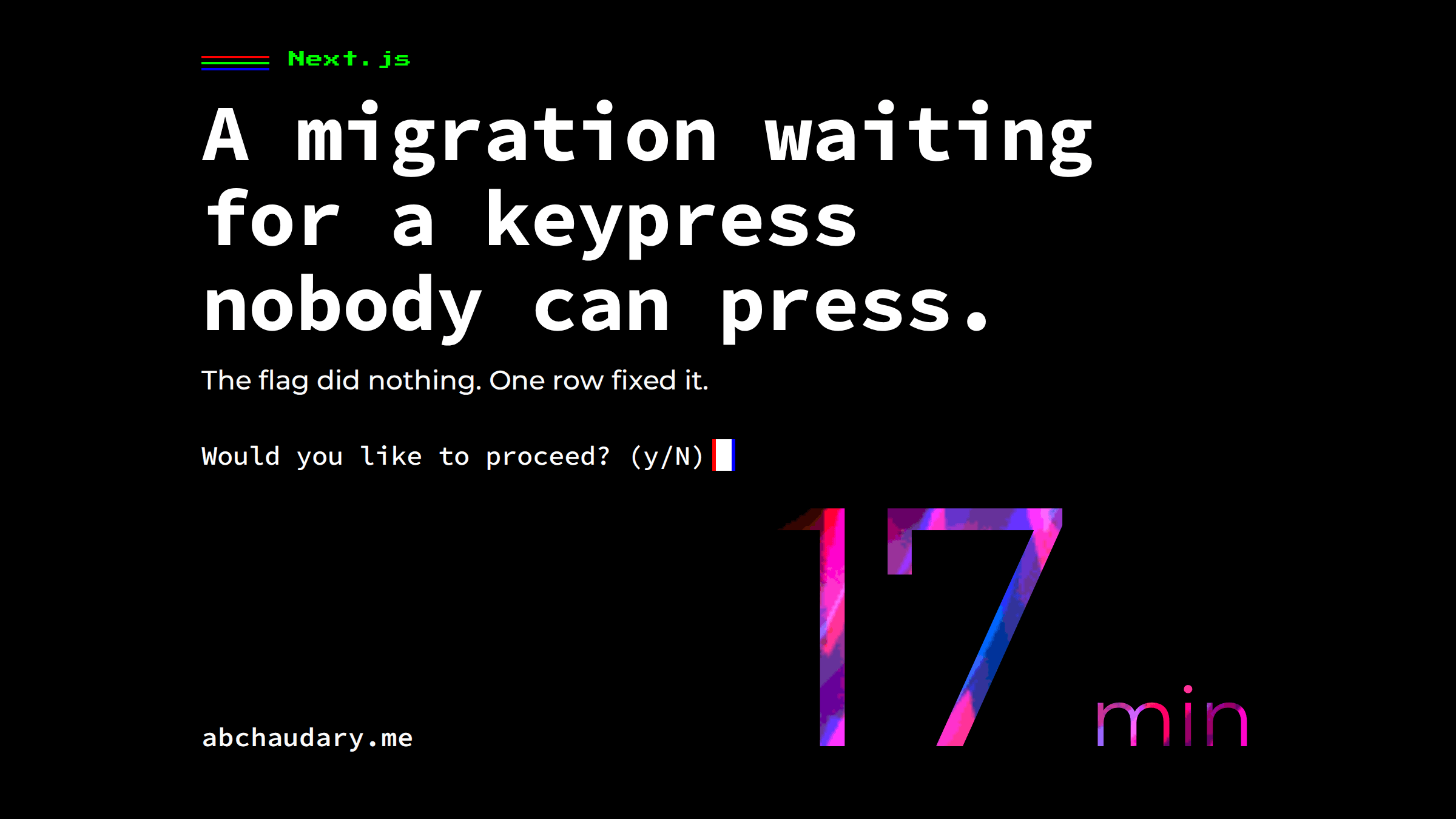 A migration waiting for a keypress nobody can press. The prompt Would you like to proceed (y/N) with a waiting cursor, and a large 17 min.