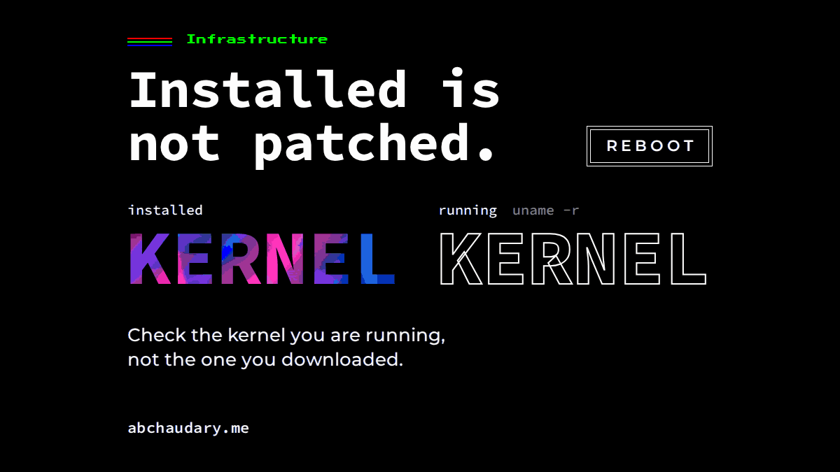 Black card: Installed is not patched. An installed kernel in gradient beside an outlined running kernel that fills in after a reboot. Looping GIF.